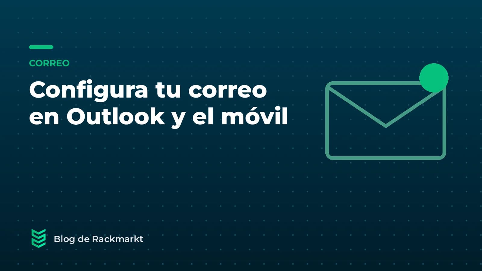 Cómo configurar el correo de tu dominio en Outlook, Gmail y el móvil