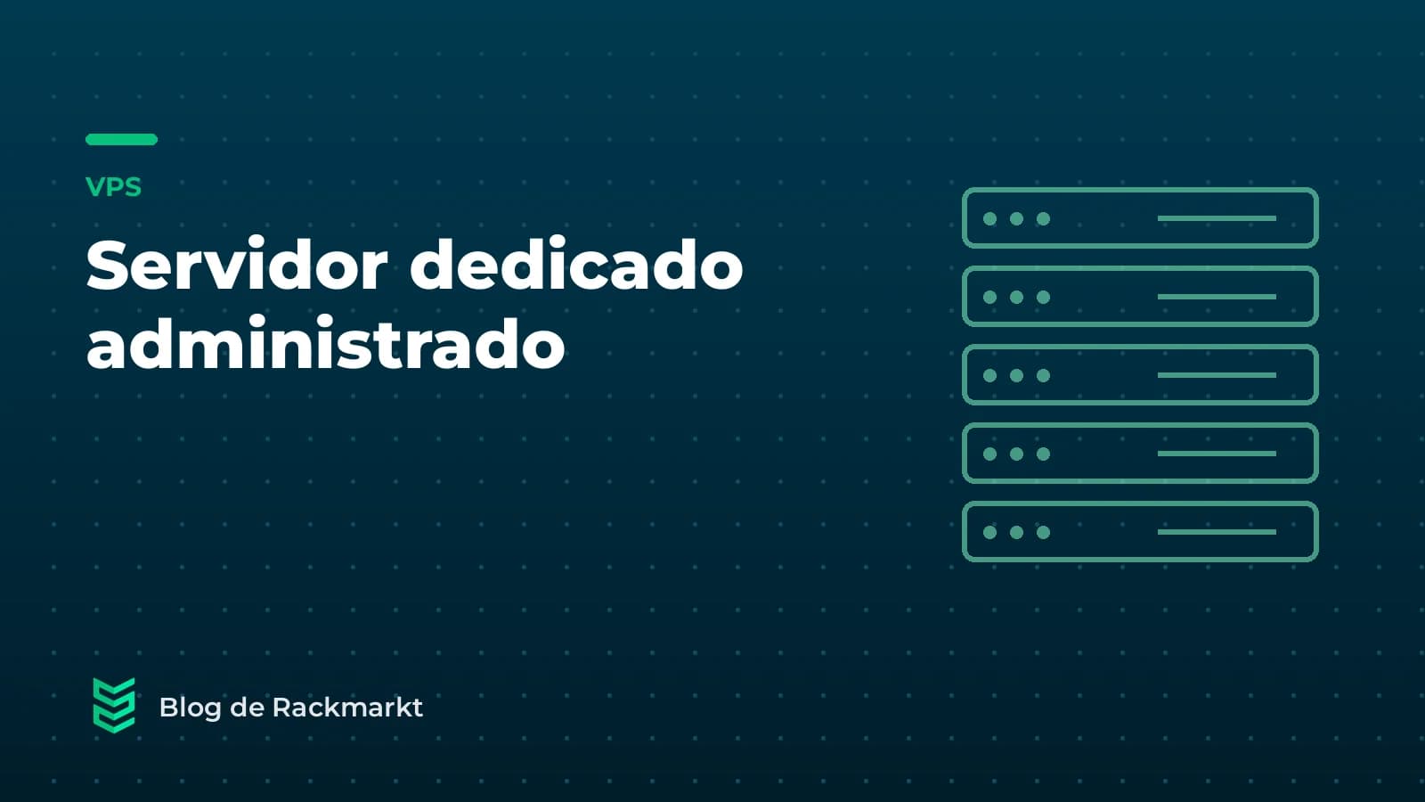 Servidor dedicado administrado: qué incluye y cuándo merece la pena