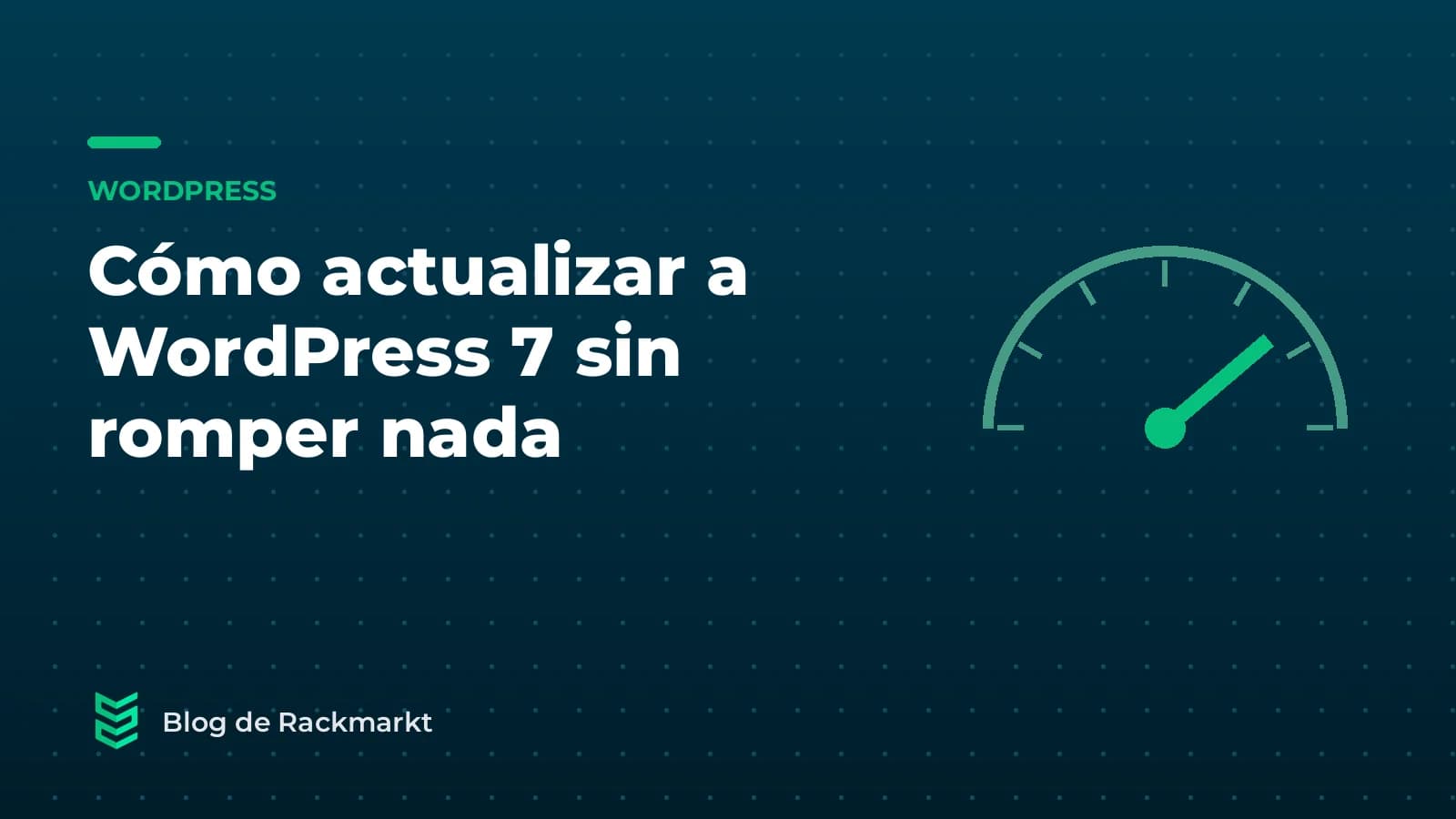 Cómo actualizar a WordPress 7 sin romper tu web