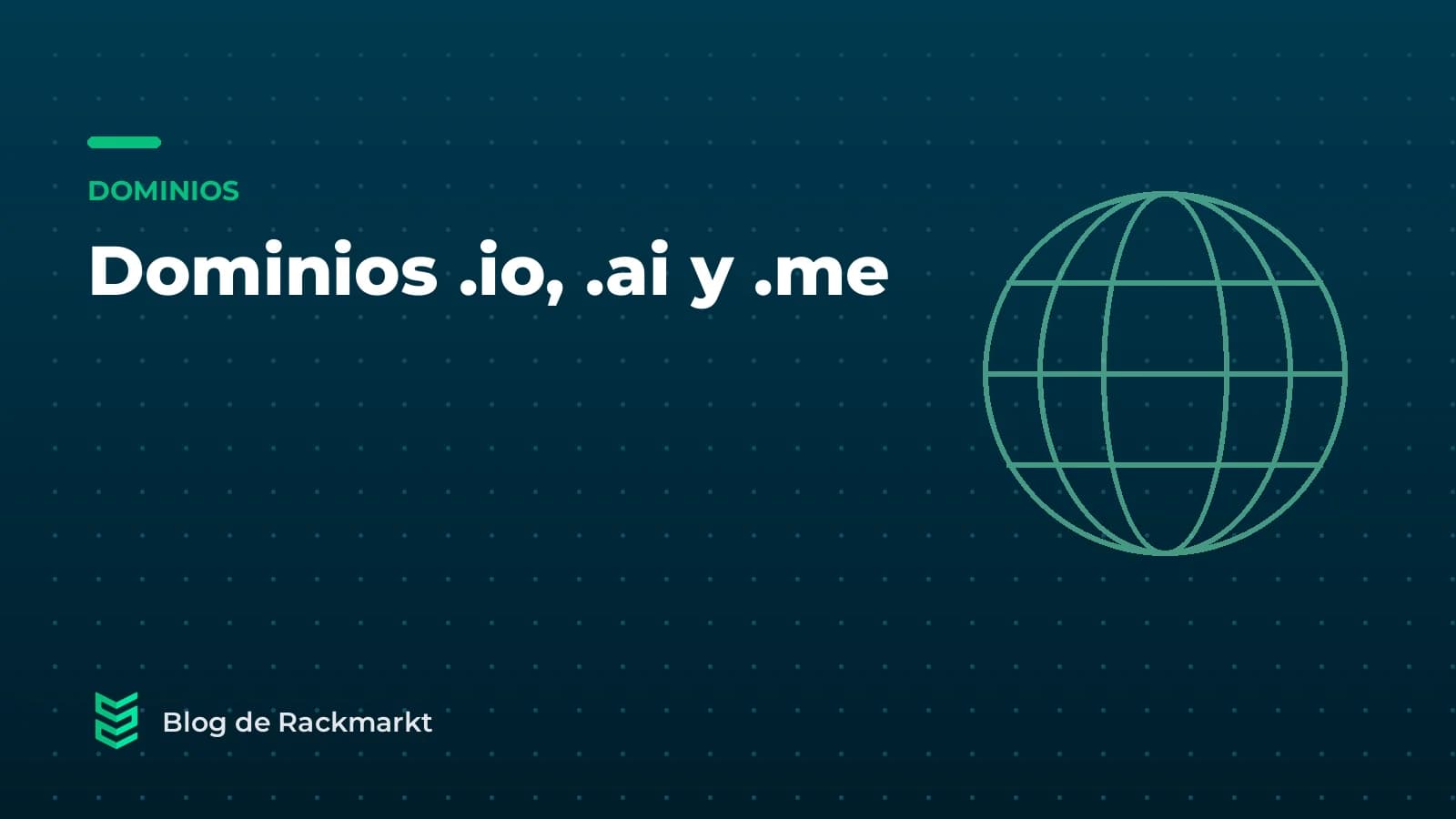 Dominios .io, .ai y .me: qué significan y cuándo tiene sentido usarlos